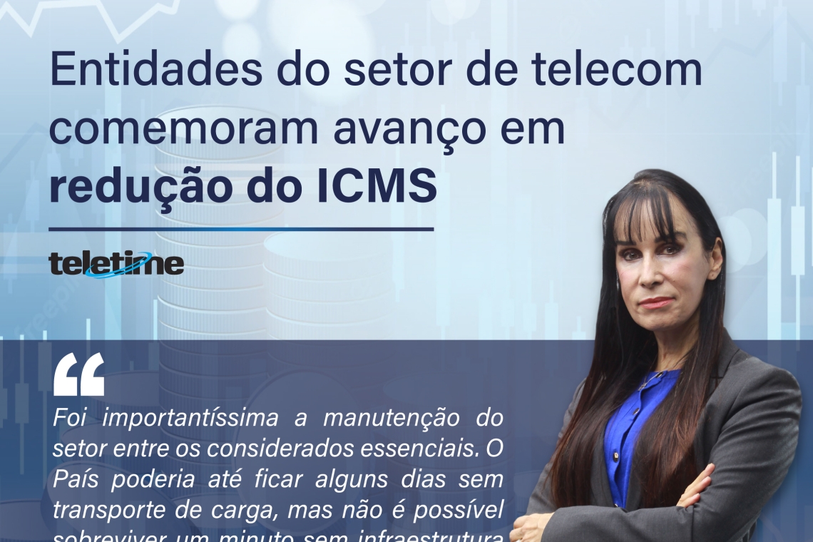 Entidades do setor de telecom comemoram avanço em redução do ICMS